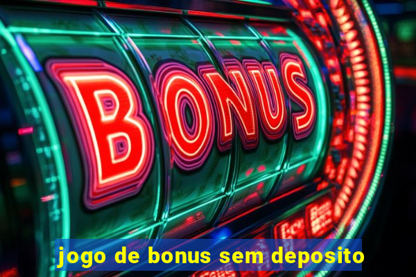 jogo de bonus sem deposito